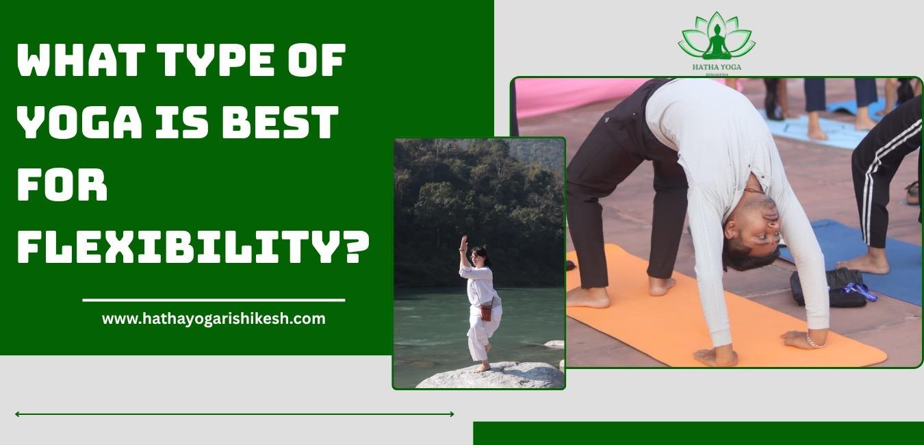what-type-of-yoga-is-best-for-flexibility